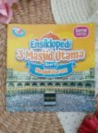 Buku Anak Ensiklopedi 3 Masjid Utama Jilid 1 Masjidil Haram